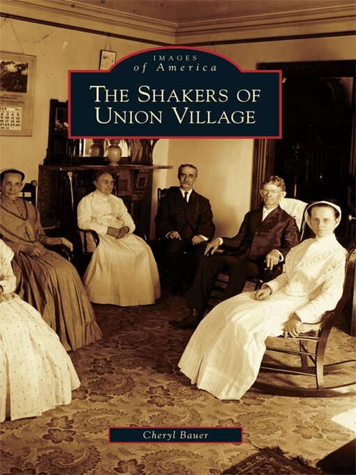 Title details for The Shakers of Union Village by Cheryl Bauer - Available